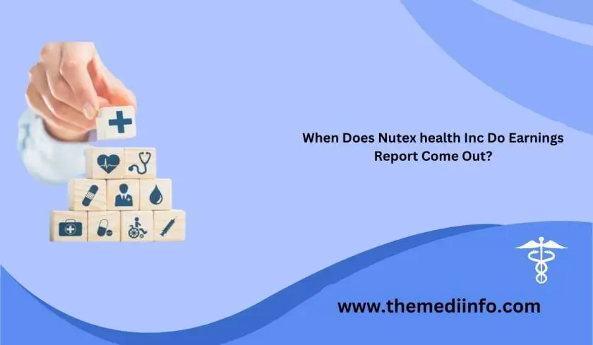 When Does Nutex health Inc Do Earnings Report Come Out?...