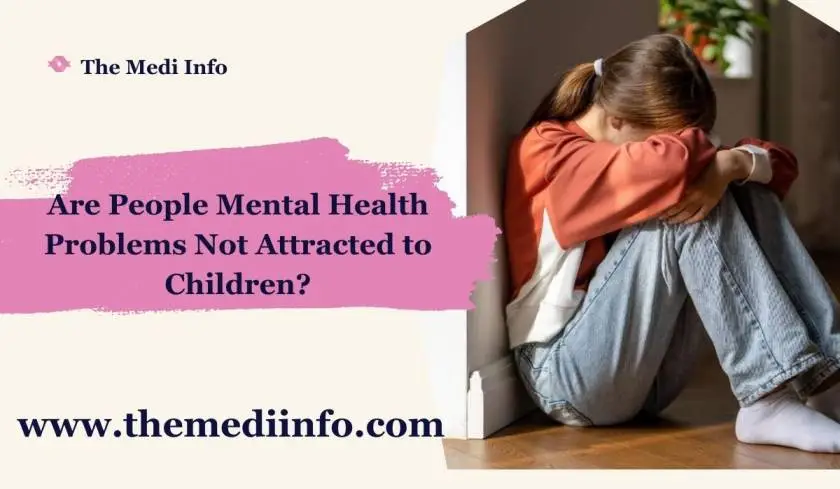 Are People Mental Health Problems Not Attracted to Children?...