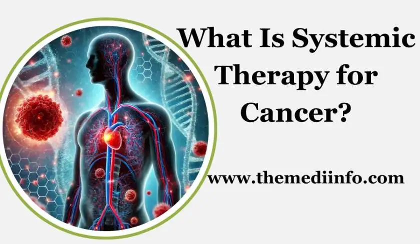 What Is Systemic Therapy for Cancer? A Comprehensive Guide...